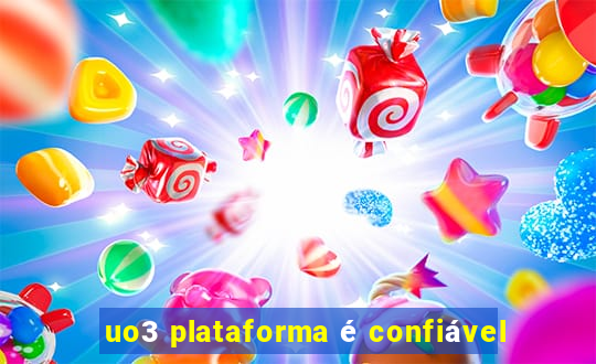 uo3 plataforma é confiável